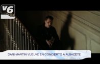 BREVES | Dani Martín regresa a Albacete el 16 de septiembre
