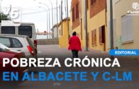 EDITORIAL | La pobreza se cronifica en la provincia de Albacete y en Castilla-La Mancha