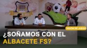 VISIÓN DE JUEGO | No hay quien pare al Albacete Fútbol Sala en el mejor arranque de su historia