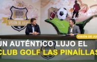 VDJ | Conocemos más en profundidad el Club Golf Las Pinaíllas